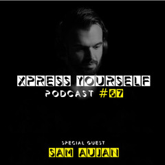 Xpress Yourself Podcast #67  - Sam Aujan (BH)