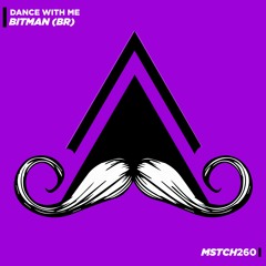 BitMan (BR) - Dance With Me (Original Mix) [MUSTACHE CREW RECORDS]