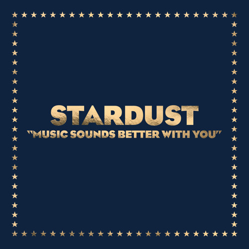 Stream Stardust - Music Sounds Better With You (Radio Edit) by Stardust |  Listen online for free on SoundCloud