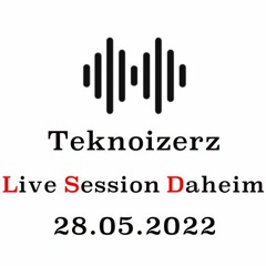 Teknoizerz - Live Session Daheim 28.05.2022 [SC]
