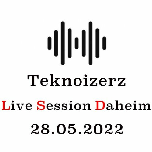 Teknoizerz - Live Session Daheim 28.05.2022 [SC]