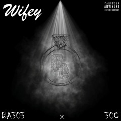 Wifey (feat. 30C)