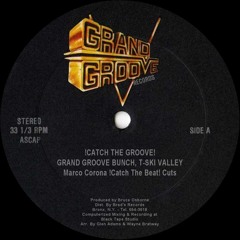Grand Groove Bunch, T-Ski Valley "!Catch The Groove!" (Marco Corona !Catch The Beat! Cuts)