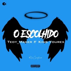Tedy Maker - O Escolhido (feat. King Yourex)
