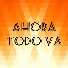 AHORA TODO VA #MAY21 | DJ MATA