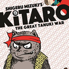 [Access] PDF √ Kitaro and the Great Tanuki War by  Shigeru Mizuki &  Zack Davisson EP