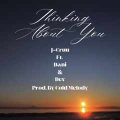 Thinking About You - J-Cruu Ft. Dani & Dev Prod. By Cold Melody