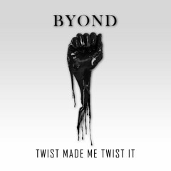 BYOND - Twist Made Me Twist It (ft. Lil Wayne)