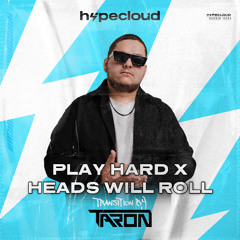 Play Hard x Heads Will Roll (Taron Transition 132-140)