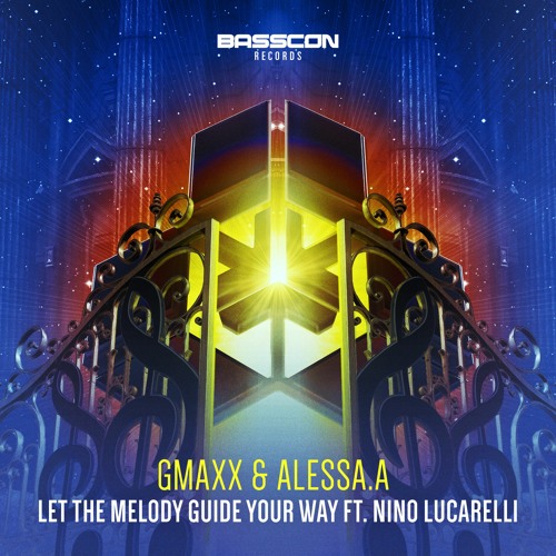 GMAXX & ALESSA.A - Let The Melody Guide Your Way ft. Nino Lucarelli
