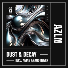 AZLN - Dust & Decay (Aman Anand Extended Remix)