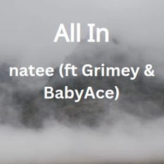 All In - natee (ft Grimey & BabyAce)