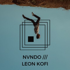ThreeScape 03 : NVNDO /// Leon Kofi