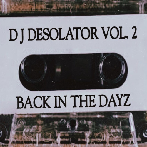 D J Desolator, Vol. 2: BACK IN THE DAYZ