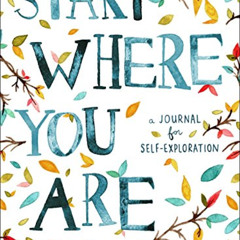 free KINDLE 📘 Start Where You Are: A Journal for Self-Exploration by  Meera Lee Pate