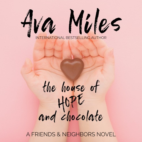 The House of Hope & Chocolate by Ava Miles, Narrated by Cassandra Campbell