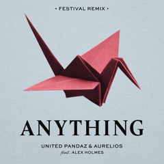 ★ United Pandaz & Aurelios - Anything [Festival Remix] (feat. Alex Holmes)[INSTRUMENTAL]