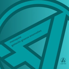 monopsia - galactic groove anomalies