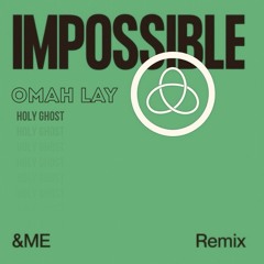 Röyksopp & Alison Goldfrapp - 'Impossible' (&ME Remix) X Omah Lay - Holy Ghost  *PITCHED*