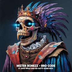 Mizter Bonezz - Bro Code (feat. Juice WRLD and Kid Gotti Born Rich)