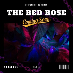 DJ FWM - THE RED ROSE REMIX