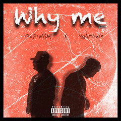 Why Me papiMSH x YNGwildn (prod by. zeteo)