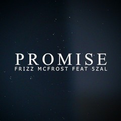 Promise - Frizz Mcfrost (Ft. 5zal).mp3