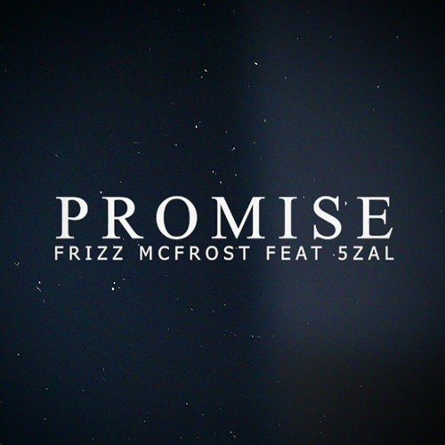 Promise - Frizz Mcfrost (Ft. 5zal).mp3