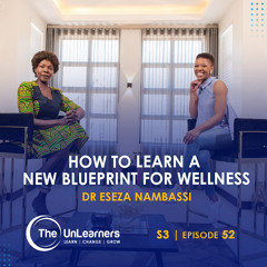How to Learn a New Blueprint for Wellness I Dr Eseza Nambassi