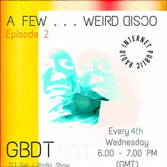 GBDT - A Few . . . Weird Disco #2