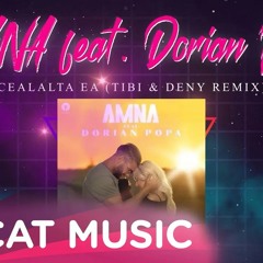 AMNA feat. Dorian Popa - Cealalta ea (Tibi & Deny Remix)