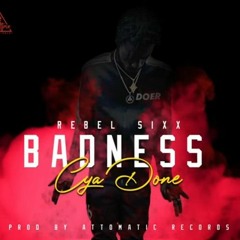 Rebel Sixx - Badness Cya Done (Official Audio)