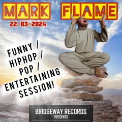 Bridgeway Records Presents 'Mark Flame' 22-03-2024 || FUNNY || HIPHOP || ENTERTAINING SET ||