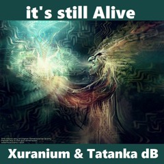 Xuranium & Tatanka dB - it's still Alive(edit 2024)