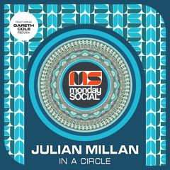 Premiere: Julian Millan - In a Circle (Gareth Cole Remix) [Monday Social Music]