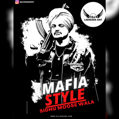 MAFIA STYLE - SIDHU MOOSE WALA - DJ LISHKARA