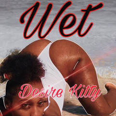 Desire Kitty - Wet