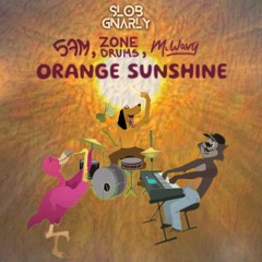 Orange Sunshine (Slob Gnarly remix) - 5am Trio & McWavy
