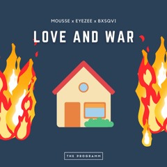 MOUSSE x EYEZEE x BXSQVI - Love And War DEMO