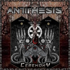 Antithesis - Ceremony( New EP Out now with Voodoo Hoodoo rec.)
