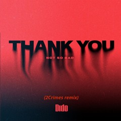 Dimitri Vegas & Like Mike  - Thank you ( not so bad)  -  (2Crimes Remix)