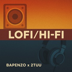 lofi-hifi 2tuu x bapenzo