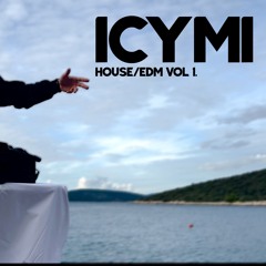 House/Edm Set by DJ ICYMI // Vol1.