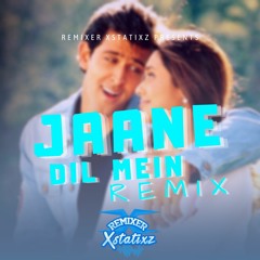 Remixer Xstatixz - Jaane Dil Mein