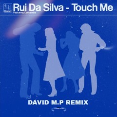 Rui Da Silva - Touch Me (David M.P Remix)