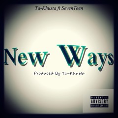 New Ways - Ta Khusta Feat. Mr SevenTeên[Prod... By Ta-Khusta]
