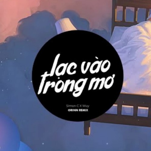 Lạc Vào Trong Mơ Orinn Remix Simon C X Wuy Nhạc Trẻ Remix Hot TikTok Gây Nghiện 2022
