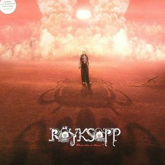 Röyksopp - What Else Is There (The Opensky Remix) [Bootleg]