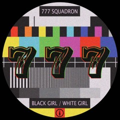 PREMIERE: BLACK GIRL / WHITE GIRL - 777 Squadron (Balkan Records)