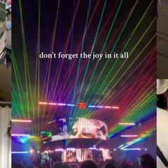 don’t forget the joy in it all